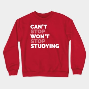 Can't Stop Studying Crewneck Sweatshirt